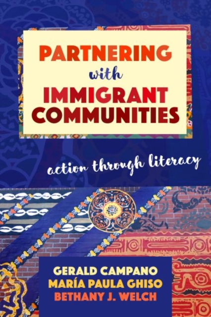 Partnering with Immigrant Communities : Action Through Literacy, Hardback Book