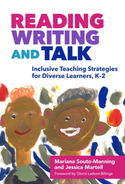 Reading, Writing, and Talk : Inclusive Teaching Strategies for Diverse Learners, K-2, Paperback / softback Book