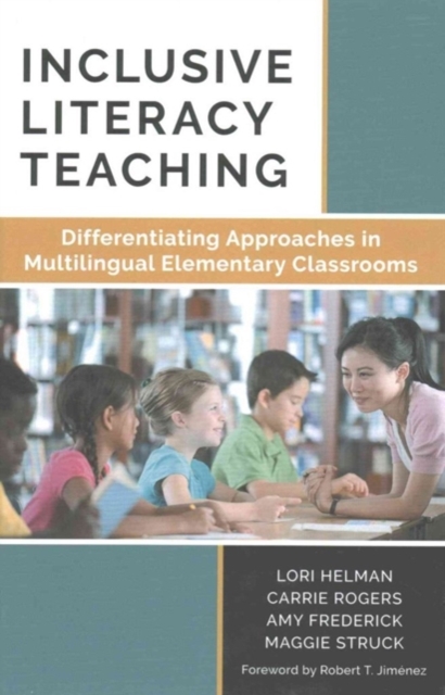 Inclusive Literacy Teaching : Differentiating Approaches in Multilingual Elementary Classrooms, Hardback Book