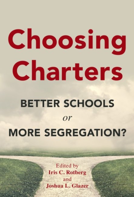Choosing Charters : Better Schools or More Segregation?, Paperback / softback Book