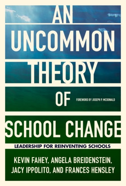 An UnCommon Theory of School Change : Leadership for Reinventing Schools, Paperback / softback Book