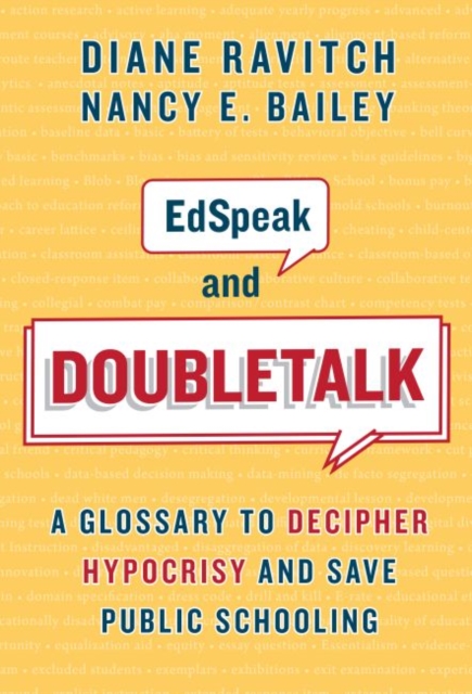 EdSpeak and Doubletalk : A Glossary to Decipher Hypocrisy and Save Public Schooling, Paperback / softback Book