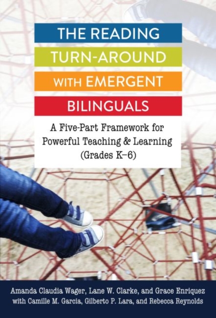 The Reading Turn-Around with Emergent Bilinguals : A Five-Part Framework for Powerful Teaching and Learning (Grades K-6), Paperback / softback Book