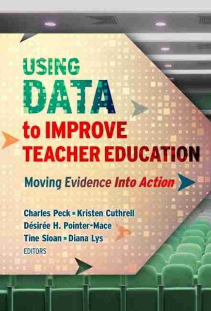 Using Data to Improve Teacher Education : Moving Evidence Into Action, Paperback / softback Book