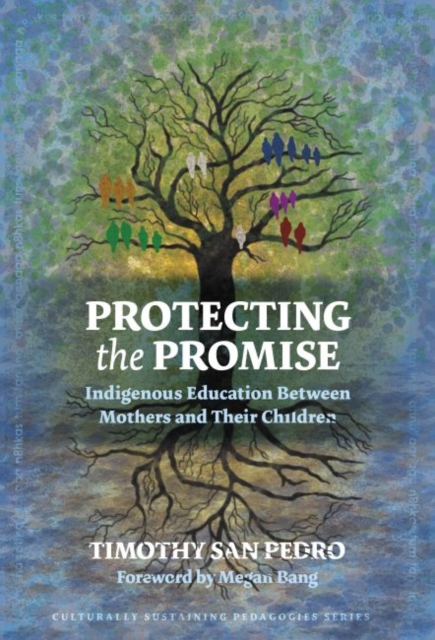 Protecting the Promise : Indigenous Education Between Mothers and Their Children, Paperback / softback Book