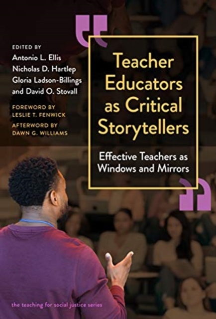 Teacher Educators as Critical Storytellers : Effective Teachers as Windows and Mirrors, Paperback / softback Book
