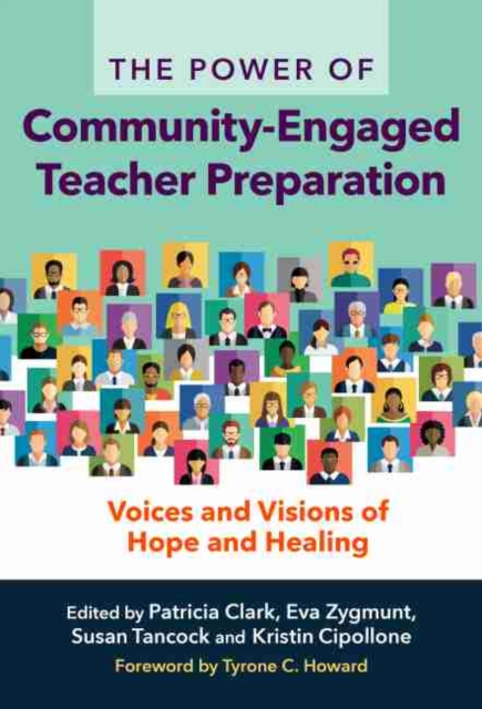 The Power of Community-Engaged Teacher Preparation : Voices and Visions of Hope and Healing, Paperback / softback Book