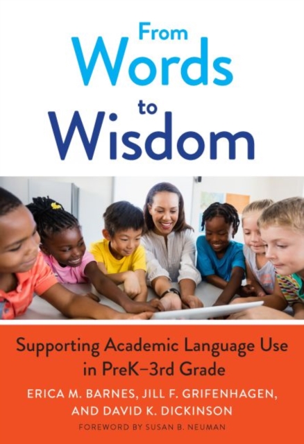 From Words to Wisdom : Supporting Academic Language Use in PreK-3rd Grade, Paperback / softback Book