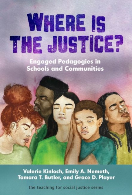 Where Is the Justice? : Engaged Pedagogies in Schools and Communities, Paperback / softback Book