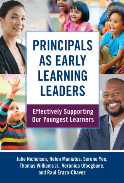 Principals as Early Learning Leaders : Effectively Supporting Our Youngest Learners, Hardback Book