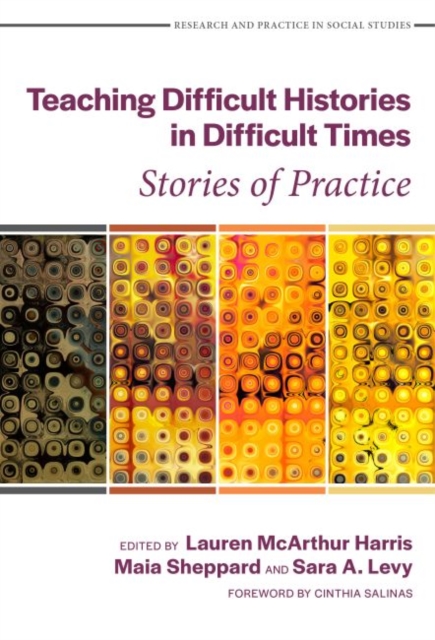 Teaching Difficult Histories in Difficult Times : Stories of Practice, Paperback / softback Book
