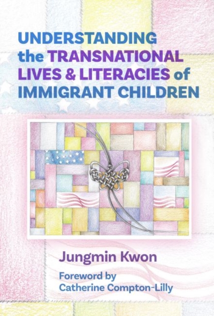 Understanding the Transnational Lives and Literacies of Immigrant Children, Paperback / softback Book