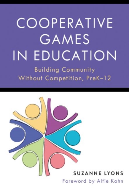 Cooperative Games in Education : Building Community Without Competition, Pre-K–12, Paperback / softback Book