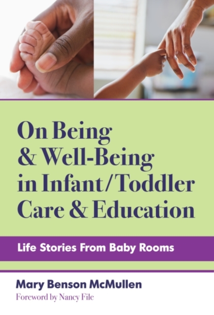 On Being and Well-Being in Infant/Toddler Care and Education : Life Stories From Baby Rooms, Paperback / softback Book