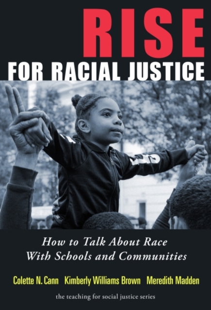 Rise for Racial Justice : How to Talk About Race With Schools and Communities, Hardback Book