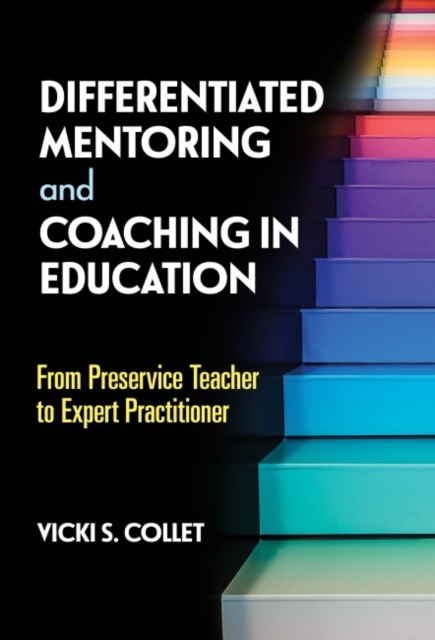 Differentiated Mentoring and Coaching in Education : From Preservice Teacher to Expert Practitioner, Paperback / softback Book
