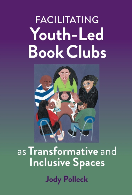 Facilitating Youth-Led Book Clubs as Transformative and Inclusive Spaces, Paperback / softback Book