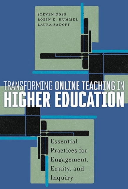 Transforming Online Teaching in Higher Education : Essential Practices for Engagement, Equity, and Inquiry, Paperback / softback Book