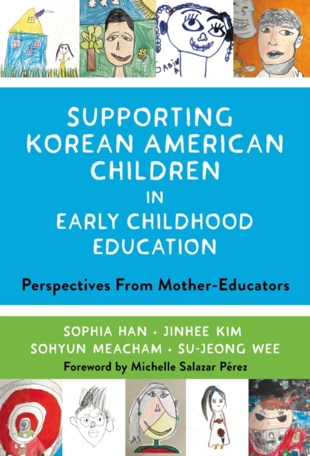Supporting Korean American Children in Early Childhood Education : Perspectives From Mother-Educators, Paperback / softback Book