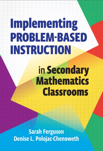Implementing Problem-Based Instruction in Secondary Mathematics Classrooms, Hardback Book