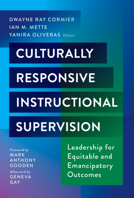 Culturally Responsive Instructional Supervision : Leadership for Equitable and Emancipatory Outcomes, Paperback / softback Book