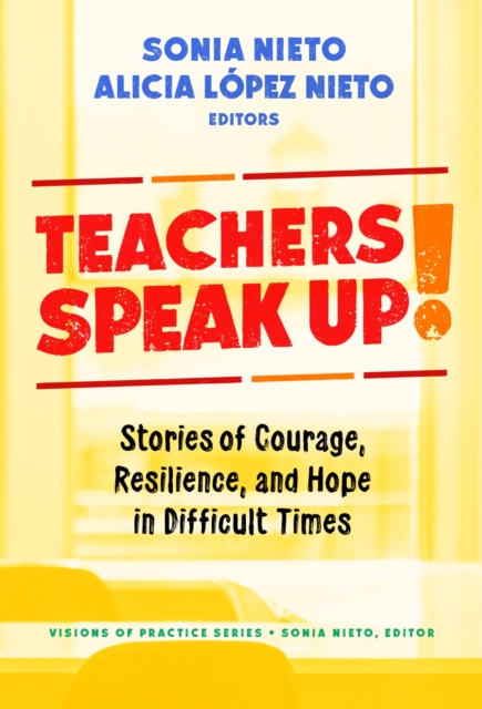 Teachers Speak Up! : Stories of Courage, Resilience, and Hope in Difficult Times, Hardback Book