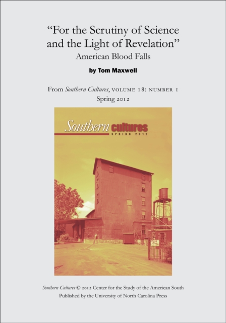 "For the Scrutiny of Science and the Light of Revelation": American Blood Falls : An article from Southern Cultures 18:1, Spring 2012, EPUB eBook