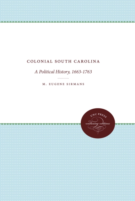 Colonial South Carolina : A Political History, 1663-1763, EPUB eBook