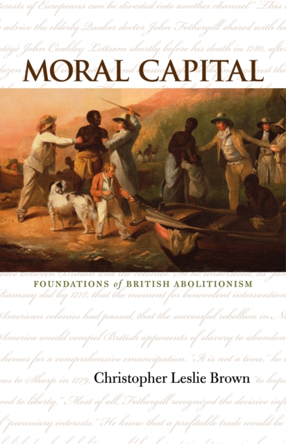 Moral Capital : Foundations of British Abolitionism, EPUB eBook