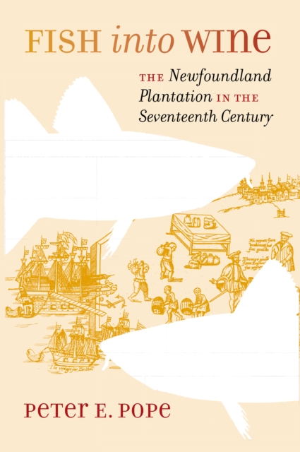 Fish into Wine : The Newfoundland Plantation in the Seventeenth Century, EPUB eBook