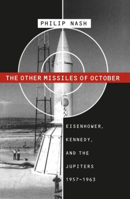 The Other Missiles of October : Eisenhower, Kennedy, and the Jupiters, 1957-1963, Paperback / softback Book