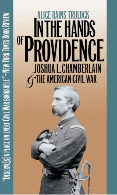 In the Hands of Providence : Joshua L. Chamberlain and the American Civil War, Paperback / softback Book