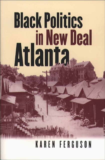 Black Politics in New Deal Atlanta, Paperback / softback Book