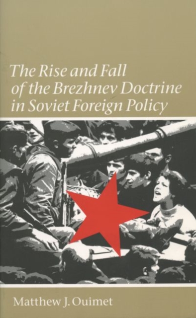 The Rise and Fall of the Brezhnev Doctrine in Soviet Foreign Policy, Paperback / softback Book