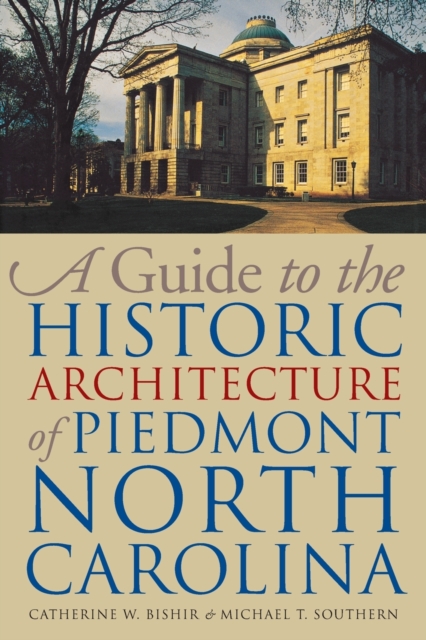 A Guide to the Historic Architecture of Piedmont North Carolina, Paperback / softback Book