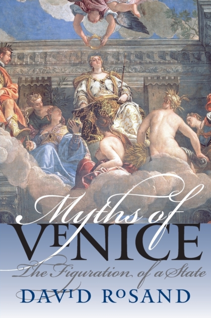 Myths of Venice : The Figuration of a State, Paperback / softback Book