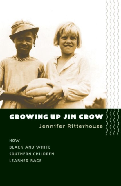 Growing Up Jim Crow : How Black and White Southern Children Learned Race, Paperback / softback Book