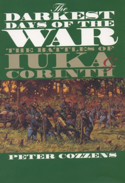 The Darkest Days of the War : The Battles of Iuka and Corinth, Paperback / softback Book
