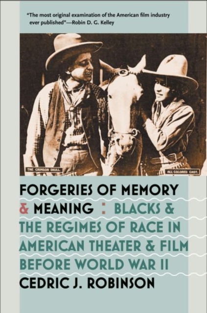 Forgeries of Memory and Meaning : Blacks and the Regimes of Race in American Theater and Film before World War II, Paperback / softback Book