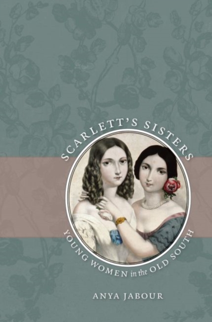 Scarlett's Sisters : Young Women in the Old South, Paperback / softback Book