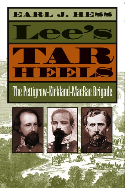 Lee's Tar Heels : The Pettigrew-Kirkland-MacRae Brigade, EPUB eBook