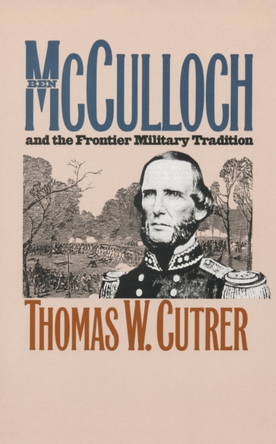 Ben Mcculloch and the Frontier Military Tradition, EPUB eBook