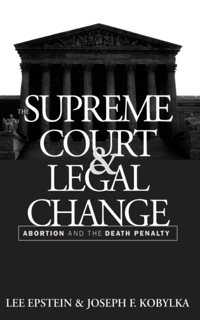 The Supreme Court and Legal Change : Abortion and the Death Penalty, EPUB eBook