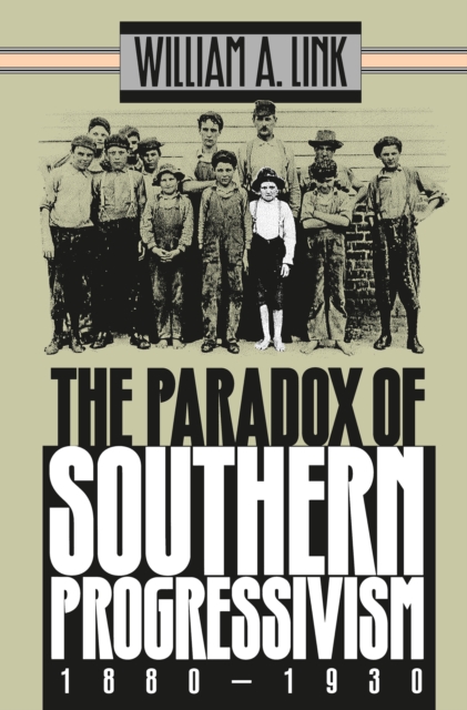The Paradox of Southern Progressivism, 1880-1930, EPUB eBook