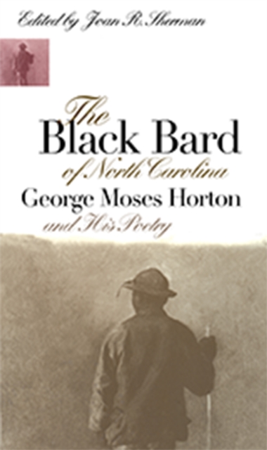 The Black Bard of North Carolina : George Moses Horton and His Poetry, EPUB eBook