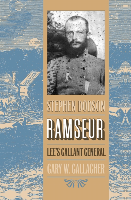 Stephen Dodson Ramseur : Lee's Gallant General, EPUB eBook