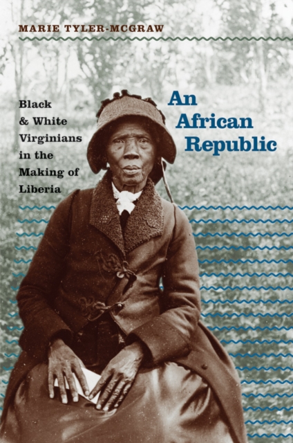 An African Republic : Black and White Virginians in the Making of Liberia, EPUB eBook