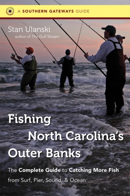 Fishing North Carolina's Outer Banks : The Complete Guide to Catching More Fish from Surf, Pier, Sound, and Ocean, EPUB eBook