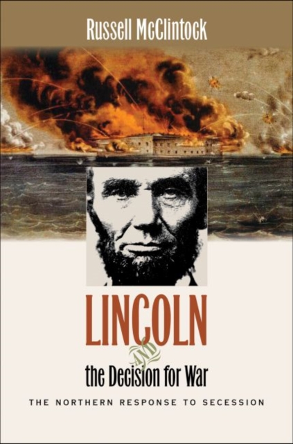 Lincoln and the Decision for War : The Northern Response to Secession, Paperback / softback Book