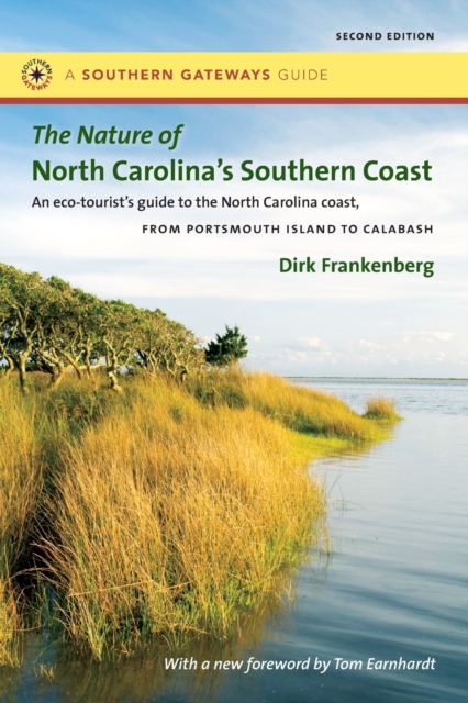 The Nature of North Carolina's Southern Coast : Barrier Islands, Coastal Waters, and Wetlands, Paperback / softback Book